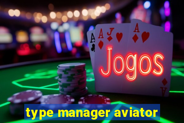 type manager aviator